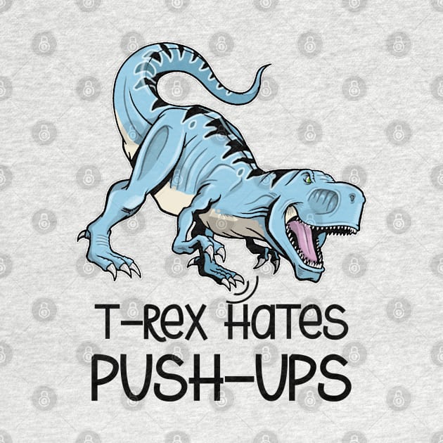 t-rex hates push up by amillustrated